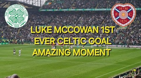 AMAZING MOMENT Luke McCowan 1st Ever Celtic Goal / Celtic 2-0 Hearts