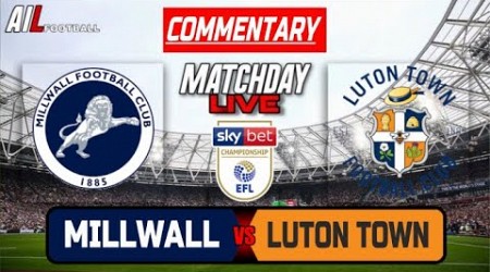 MILLWALL vs LUTON Live Stream COMMENTARY EFL Championship Football + Livescores