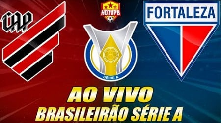 ATHLETICO-PR X FORTALEZA AO VIVO Campeonato Brasileiro Série A 26ª Rodada - NARRAÇÃO