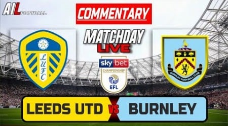 LEEDS UNITED vs BURNLEY Live Stream COMMENTARY EFL Championship Football + Livescores