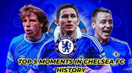 Top 5 Greatest Moments in Chelsea FC History | Champions League, Premier League, &amp; More!