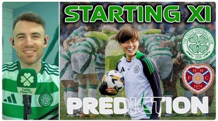 WE&#39;RE BACK! | Celtic v Hearts | Starting XI Prediction