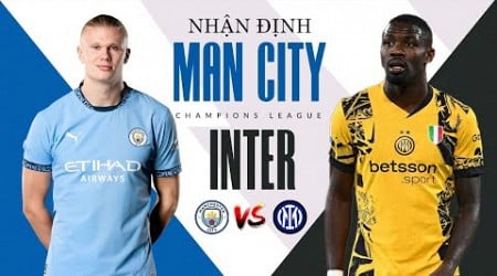 MAN CITY - INTER MILAN (VÒNG BẢNG C1): CHUNG KẾT TÁI HIỆN, NHÀ VUA NƯỚC ANH ĐẠI CHIẾN NHÀ VUA NƯỚC Ý