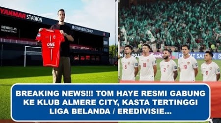 BREAKING NEWS!!! TOM HAYE GABUNG KLUB ALMERE CITY KASTA TERTINGGI LIGA BELANDA /EREDIVISIE 2024-2025