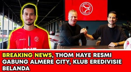 Breaking News! Thom Haye Resmi Gabung Almere City, Klub Eredivisie Belanda