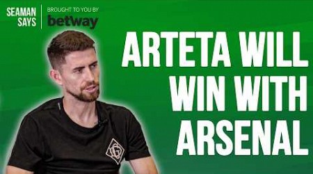 JORGINHO: Arsenal Will Win With Arteta In Charge | Seaman Says