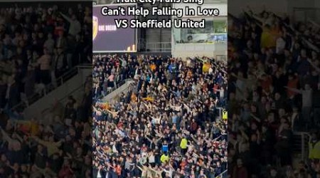 Hull City Fans Sign Can’t Help Falling In Love VS Sheffield United #hcafc #hullcity #football #chant