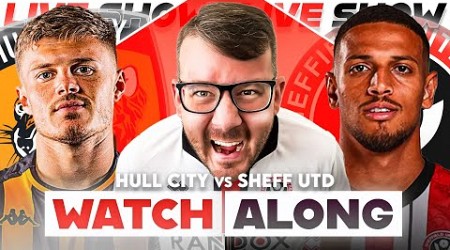 Hull City vs Sheff United - Watchalong Live