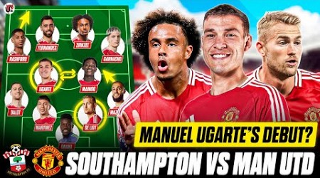 Ugarte DEBUT? Zirkzee &amp; De Ligt START? | SOUTHAMPTON vs MAN UTD Starting XI &amp; Preview