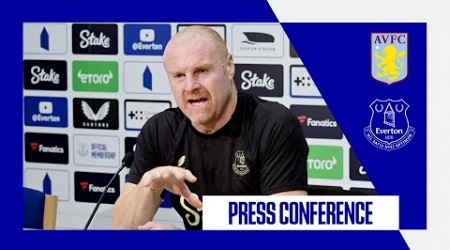 ASTON VILLA V EVERTON | Sean Dyche&#39;s press conference | GW4