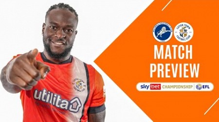 OUR SEASON STARTS NOW! Millwall v Luton Town | Match Preview | EFL Championship