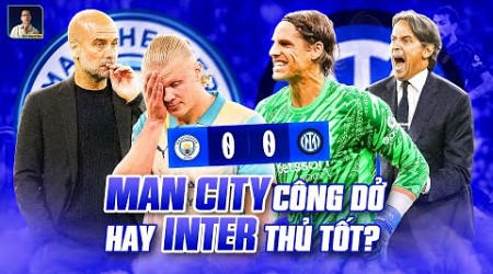 VÌ SAO MAN CITY BẤT LỰC TRƯỚC INTER MILAN?