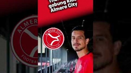 BREAKING NEWS ‼️ THOM HAYE RESMi GABUNG KLUB LIGA BELANDA #thomhaye #almerecity