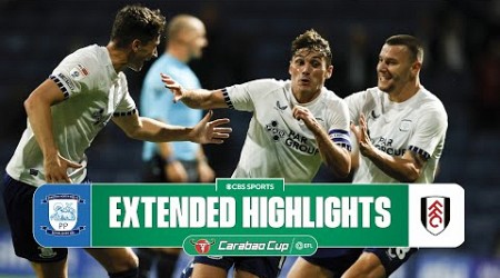 Preston North End vs. Fulham: Extended Highlights | Carabao Cup | CBS Sports Golazo