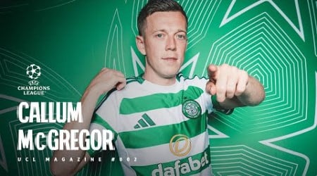 Celtic&#39;s Callum McGregor features in UEFA&#39;s latest 2024/25 UCL Show! | Show #002