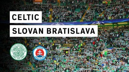 UEFA Champions League - CELTIC vs SLOVAN BRATISLAVA - Atmosphere &amp; Highlights