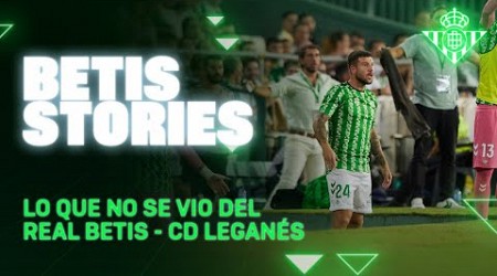 BETIS STORIES | Capítulo 1 | Real Betis - CD Leganés con Aitor Ruibal ⚽️