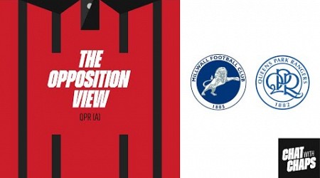 THE OPPOSITION VIEW - QPR V MILLWALL #millwallfc #millwall #qpr