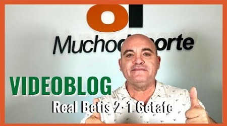 El videoblog de Javier León del #realbetis 2-1 #getafe: Lo Celso enciende la luz del camino