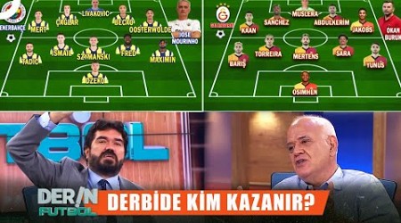 Fenerbahçe-Galatasaray Derbisi Kadro Analizi | Derin Futbol