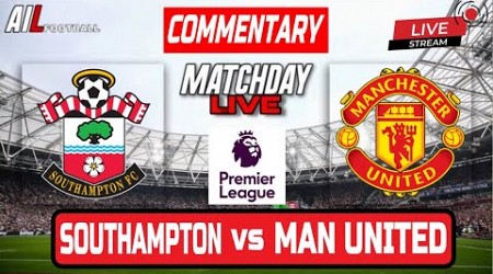 SOUTHAMPTON vs MANCHESTER UNITED Live Stream COMMENTARY Premier League | Lineups + Livescores