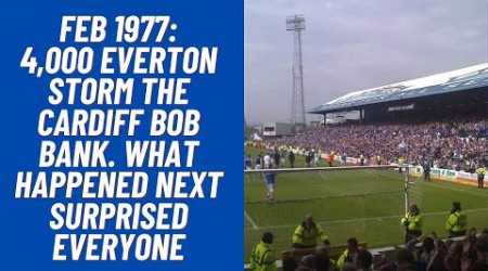 Feb 1977: 4,000 Everton Storm The Cardiff Bob Bank. What Happened Next Surprised Everyone!