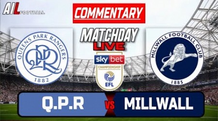 QPR vs MILLWALL Live Stream COMMENTARY EFL Championship Football + Livescores