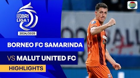 Borneo FC Samarinda VS Malut United FC - Highlights | BRI Liga 1 2024/25