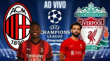 MILAN X LIVERPOOL AO VIVO - TRANSMISSÃO CHAMPIONS LEAGUE AO VIVO