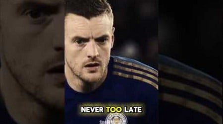 Vardy is the perfect example of why it is never too late to make it