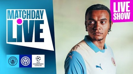 MATCHDAY LIVE! Man City v Inter | UEFA Champions League