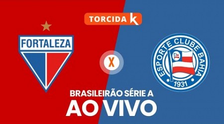 Fortaleza x Bahia | AO VIVO | Brasileirão Série A 2024