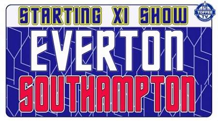 Everton V Southampton | Carabao Cup | Starting XI Show