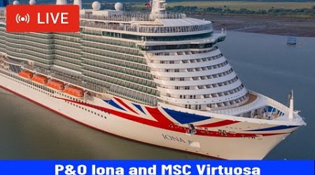 SHIPS TV - P&amp;O Iona and MSC Virtuosa Cruise Ships Departing Port of Southampton (LIVE)