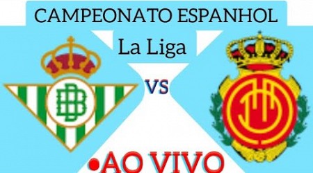 BETIS X MALLORCA AO VIVO CAMPEONATO ESPANHOL 23/09/2024 - EM TEMPO REAL