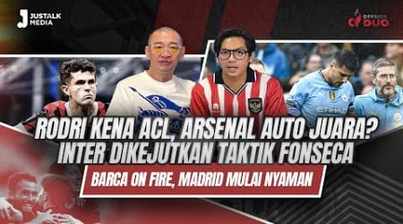 OFFSIDE DUO #187 : RODRI KENA ACL, ARSENAL JUARA ? INTER DIKEJUTKAN TAKTIK FONSECA, BARCA ON FIRE