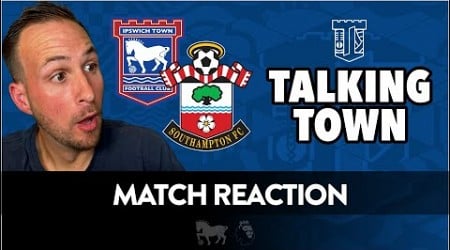 Match Reaction - Southampton 1 v 1 Ipswich Town - Town clinch a point in the last minute!