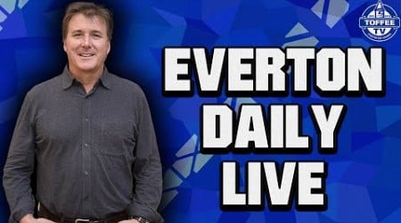 Friedkin Takeover Examined | Everton Daily LIVE