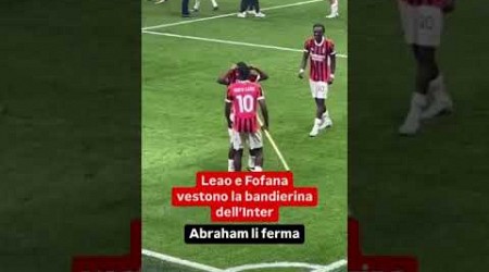 Inter-Milan, Leao e Fofana vestono la bandierina dell’Inter. Abraham lo ferma