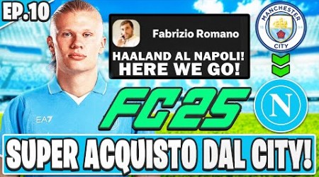 FC 25: HO PRESO UN FENOMENO DAL MANCHESTER CITY! COLPACCIO DEL NAPOLI! EP.10