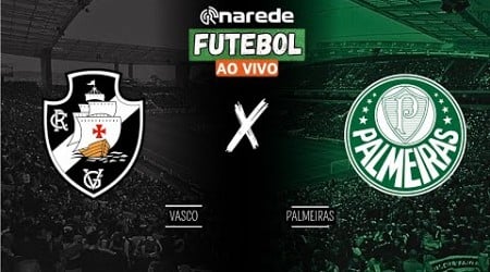 VASCO X PALMEIRAS AO VIVO - TRANSMISSÃO BRASILEIRÃO 2024