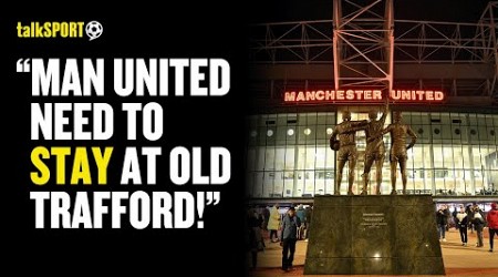 Man United Fans INSIST The Club Should AVOID Building A New Stadium &amp; RENOVATE Old Trafford! 