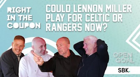 COULD LENNON MILLER PLAY FOR CELTIC &amp; RANGERS NOW? | Right In The Coupon