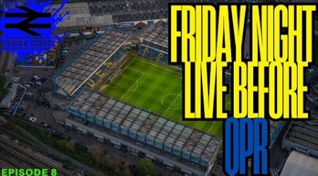 FRIDAY NIGHT LIVE - Before QPR