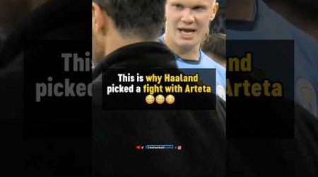 Why Haaland picked a FIGHT with Arteta 