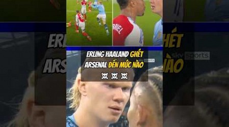 ERLING HAALAND GHÉT ARSENAL ĐẾN MỨC NÀO ☠️ #football #bongda