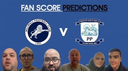 MILLWALL V PRESTON NORTH END FAN SCORE PREDICTIONS.