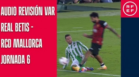 AUDIO REVISIÓN VAR | Primera División | Jornada 6 | Real Betis - RCD Mallorca | Minuto 34