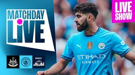 MATCHDAY LIVE! | Newcastle United v Man City | Premier League