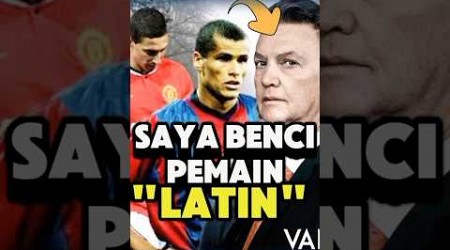 Mengapa Luis Van Gaal membenci pemain latin ❓ #sepakbola